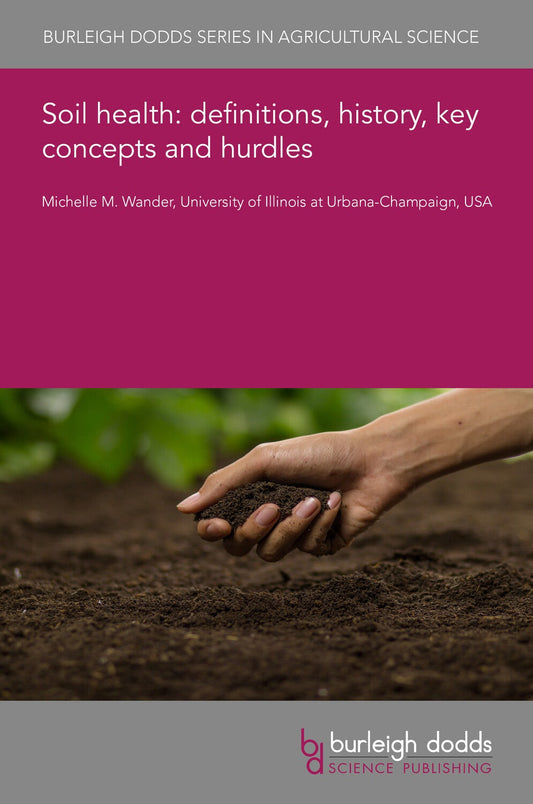 Soil health: definitions, history, key concepts and hurdles