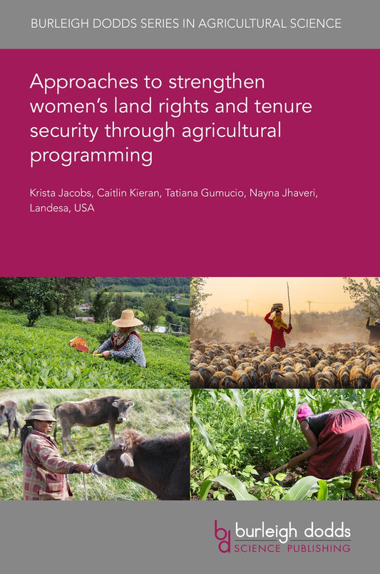 Approaches to strengthen women’s land rights and tenure security through agricultural programming