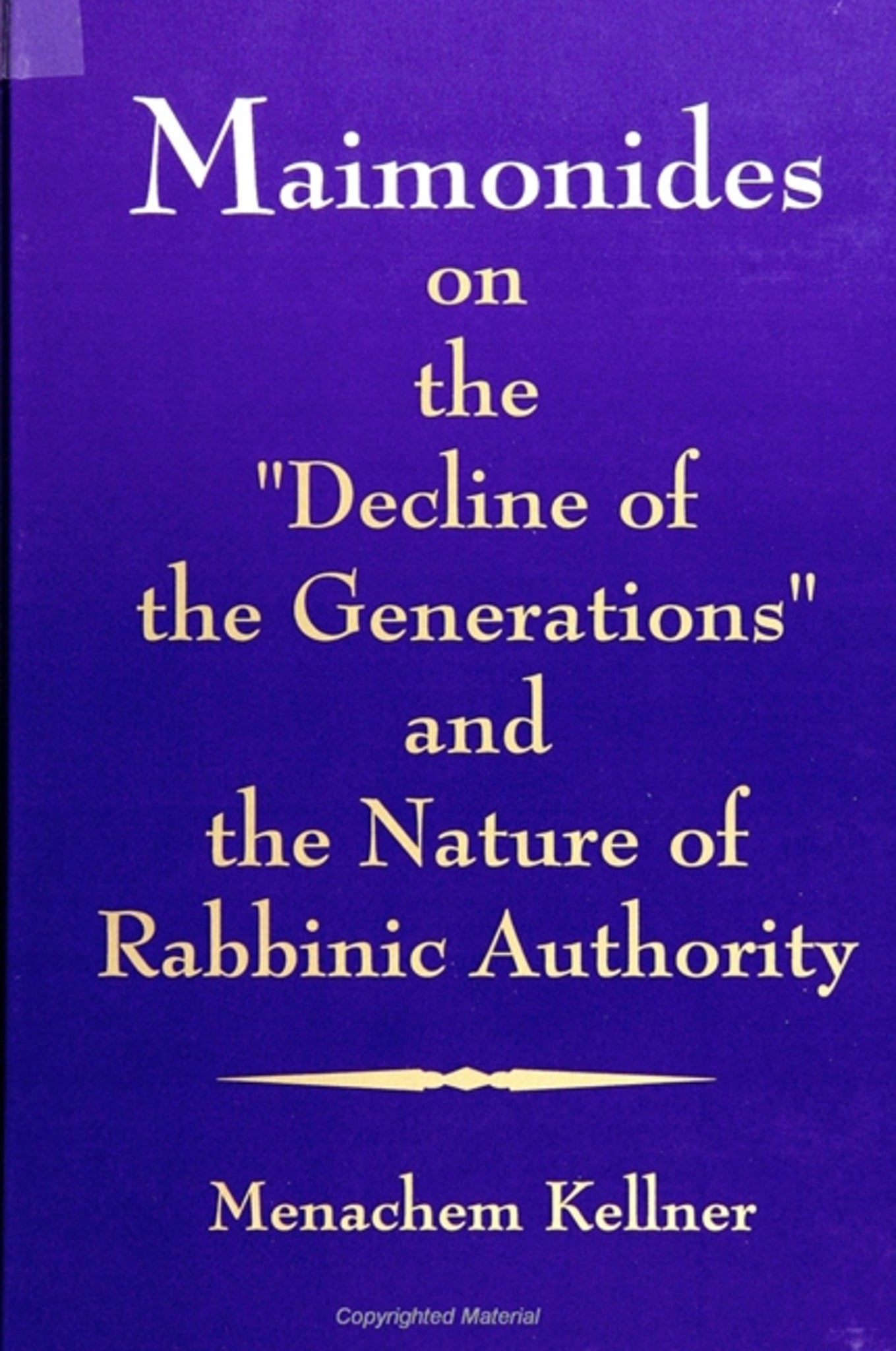 Maimonides on the "Decline of the Generations" and the Nature of Rabbinic Authority