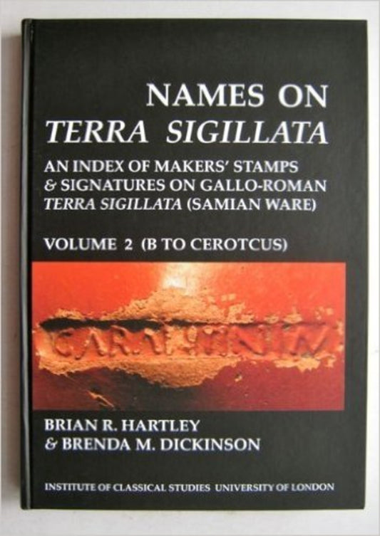 Names on Terra Sigillata. Volume 2. B to CEROTCUS (BICS Supplement 102.2)