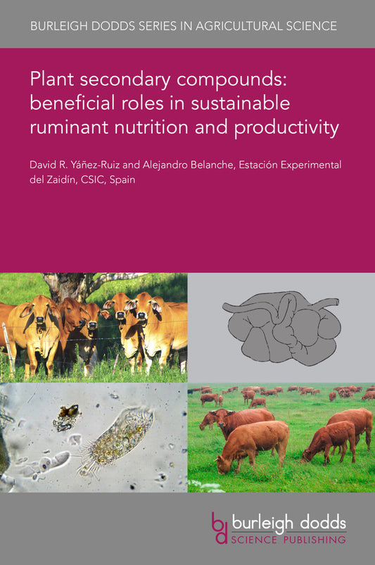 Plant secondary compounds: beneficial roles in sustainable ruminant nutrition and productivity
