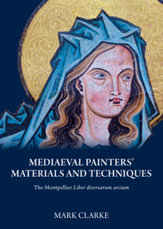 Mediaeval Painters' Materials and Techniques