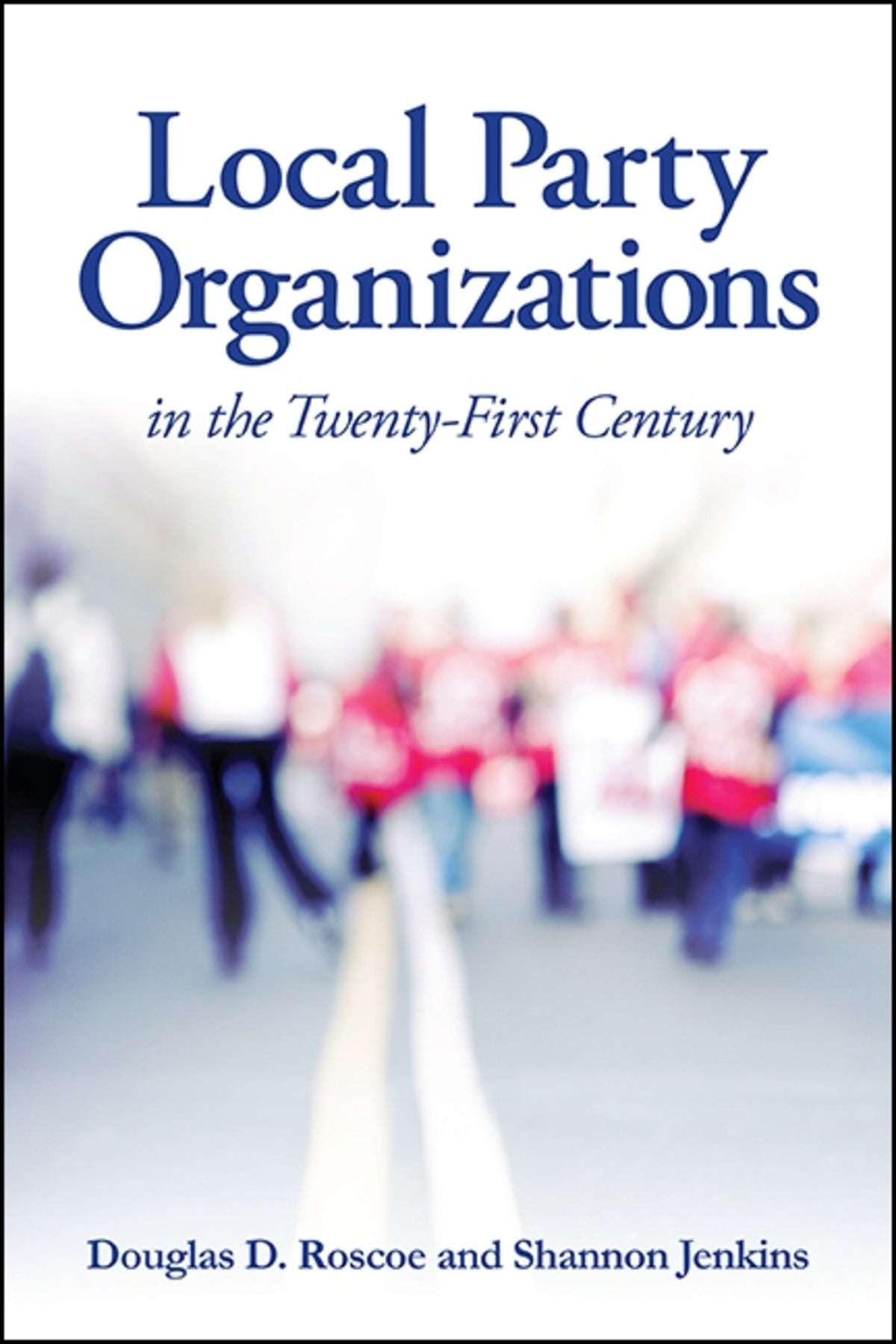 Cover image for Local Party Organizations in the Twenty-First Century ISBN 9781438459493