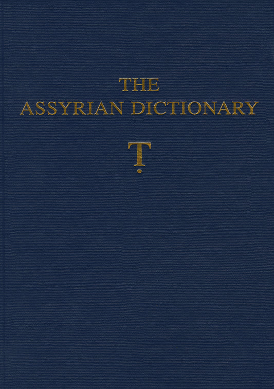 Assyrian Dictionary of the Oriental Institute of the University of Chicago, Volume 19, T [Tet}