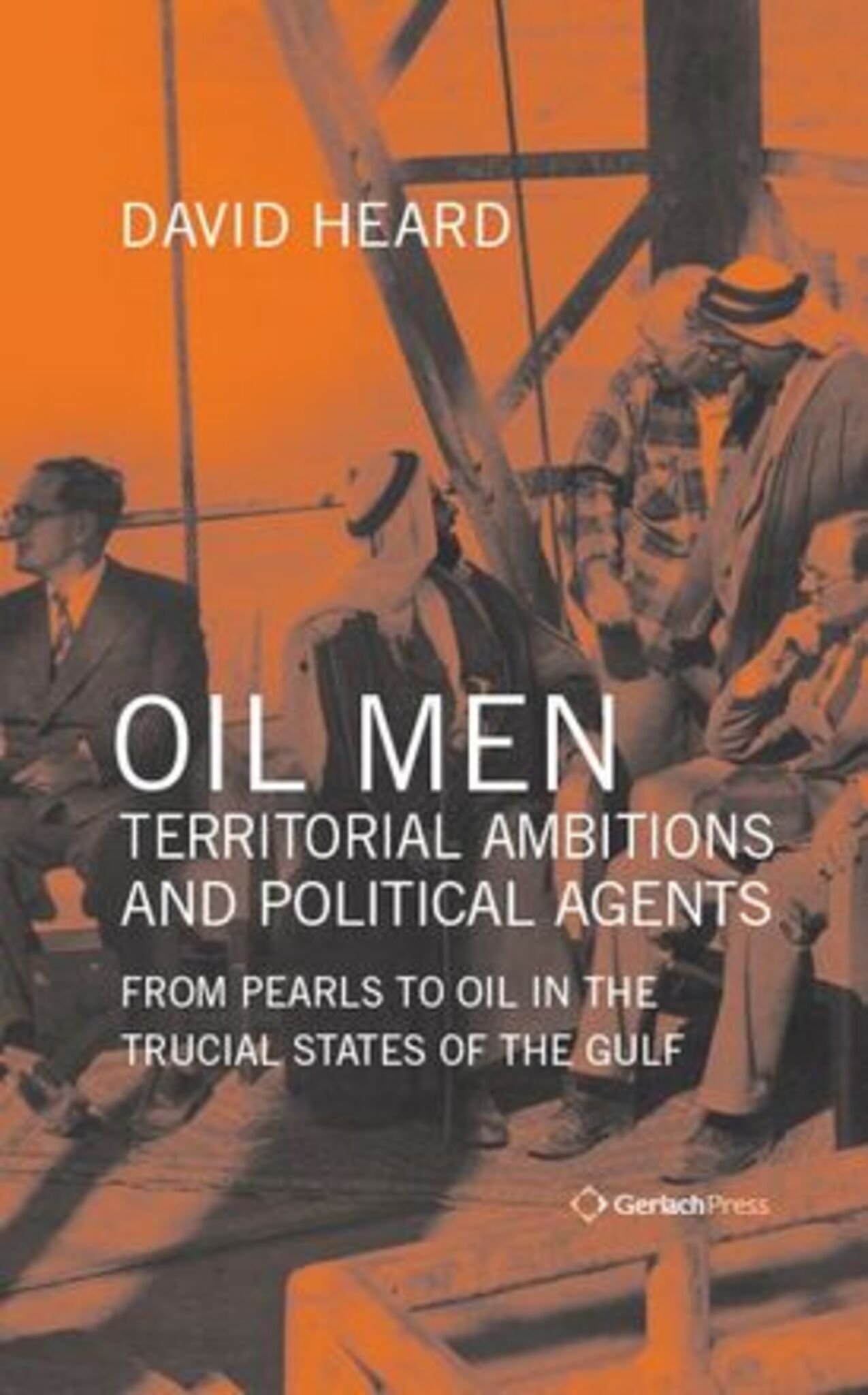 Oil Men, Territorial Ambitions and Political Agents (2-volume set)