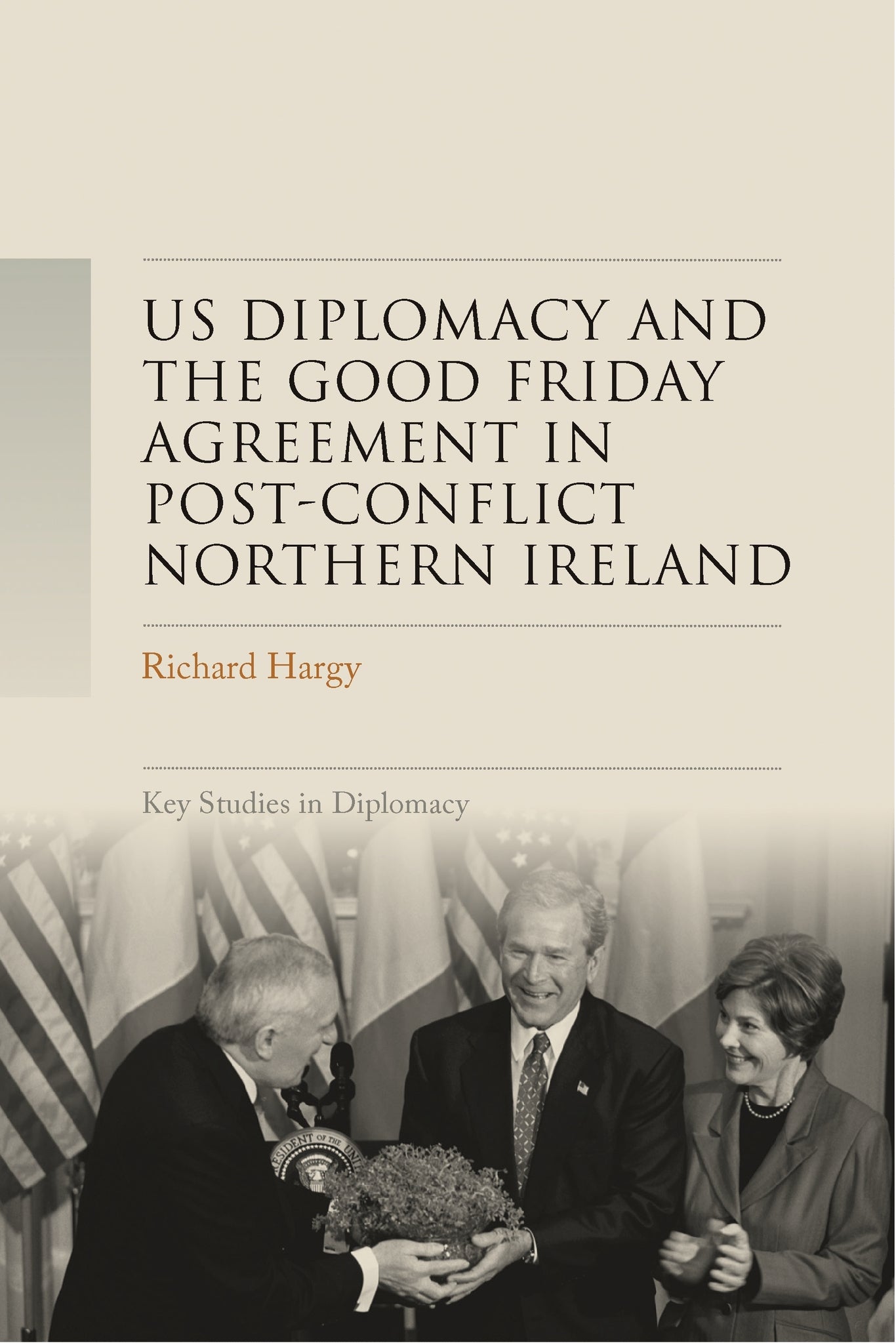 Cover image for US diplomacy and the Good Friday Agreement in post-conflict Northern Ireland ISBN 9781526184627