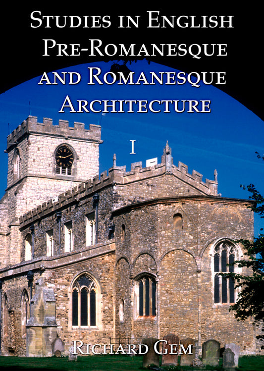 Studies in English Pre-Romanesque and Romanesque Architecture Volume I