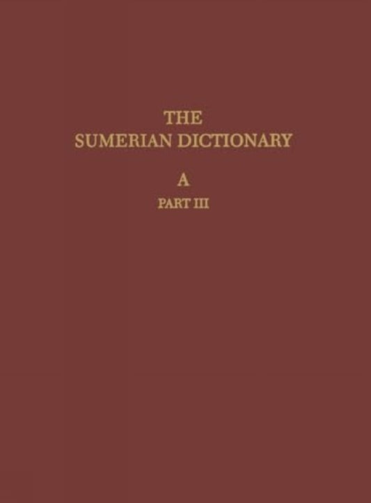 The Sumerian Dictionary of the University Museum of the University of Pennsylvania, Volume 1