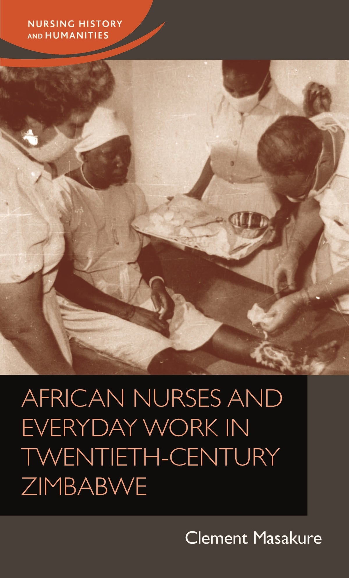 Cover image for African nurses and everyday work in twentieth-century Zimbabwe ISBN 9781526135476