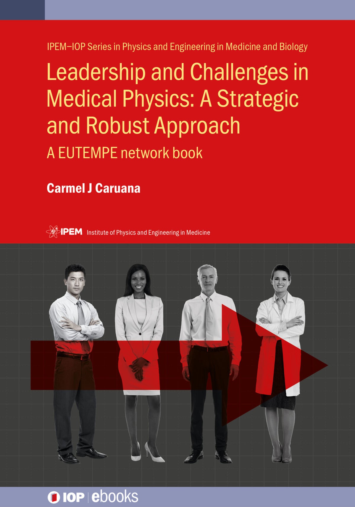 Cover image for Leadership and Challenges in Medical Physics: A Strategic and Robust Approach ISBN 9780750319669
