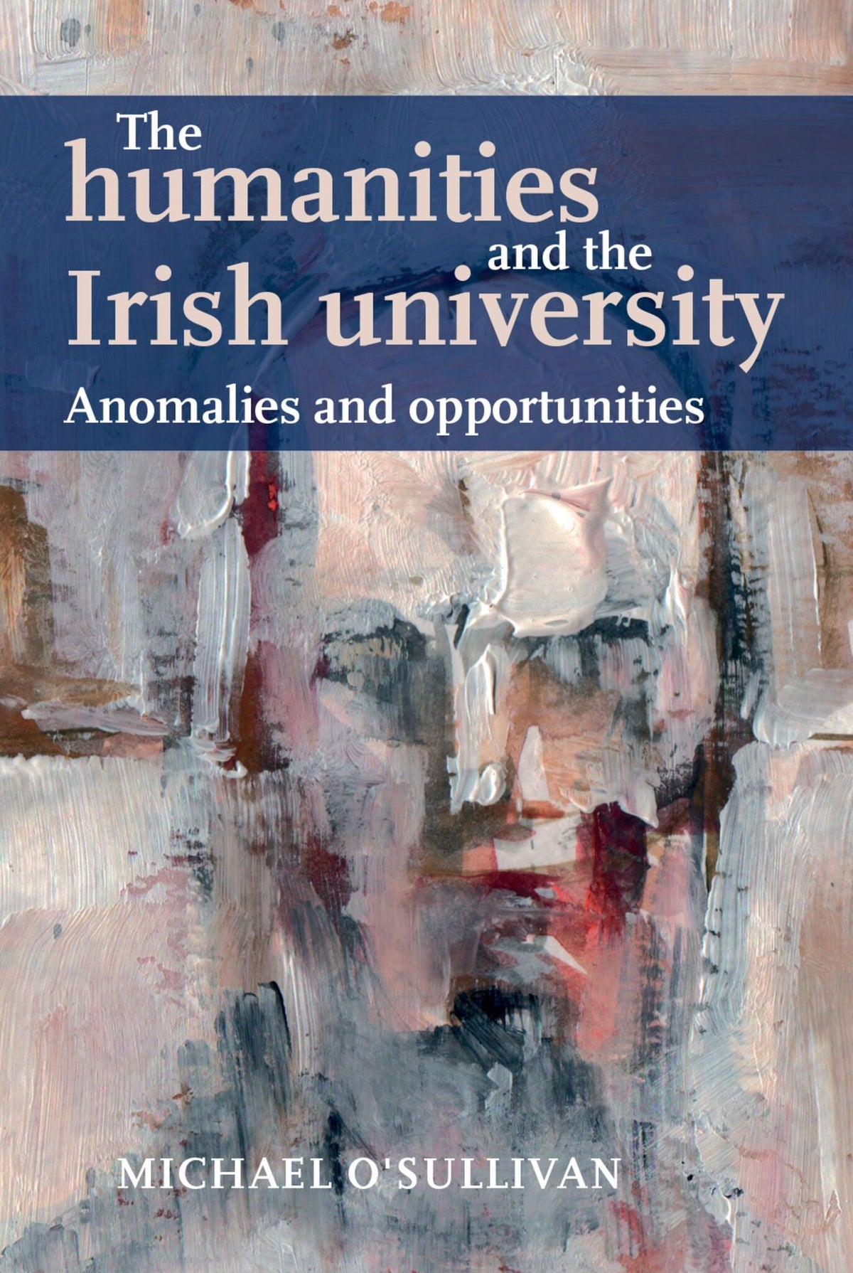 Cover image for The humanities and the Irish university ISBN 9781784995225