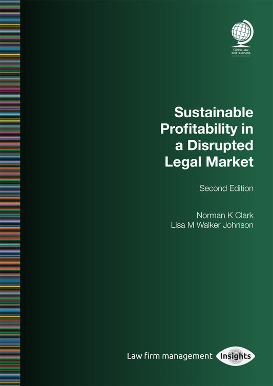 Sustainable Profitability in a Disrupted Legal Market, Second Edition