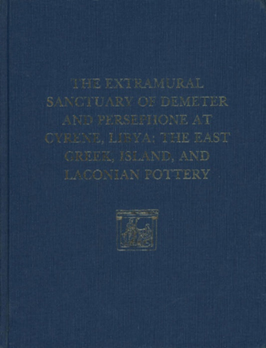 The Extramural Sanctuary of Demeter and Persephone at Cyrene, Libya, Final Reports, Volume II