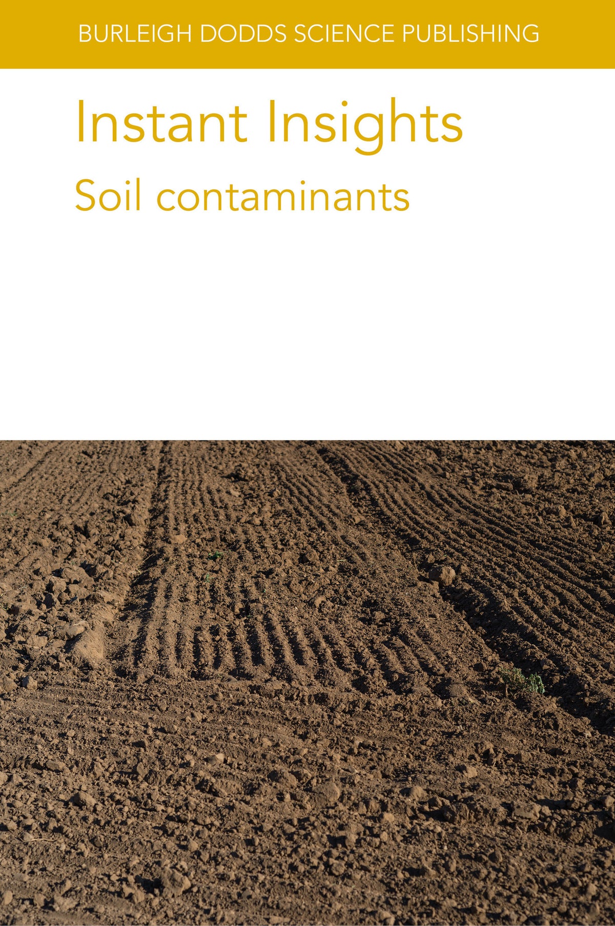 Cover image for Instant Insights: Soil contaminants ISBN 9781835452677