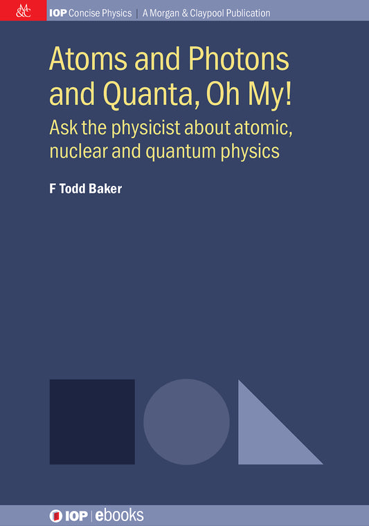 Atoms and Photons and Quanta, Oh My!