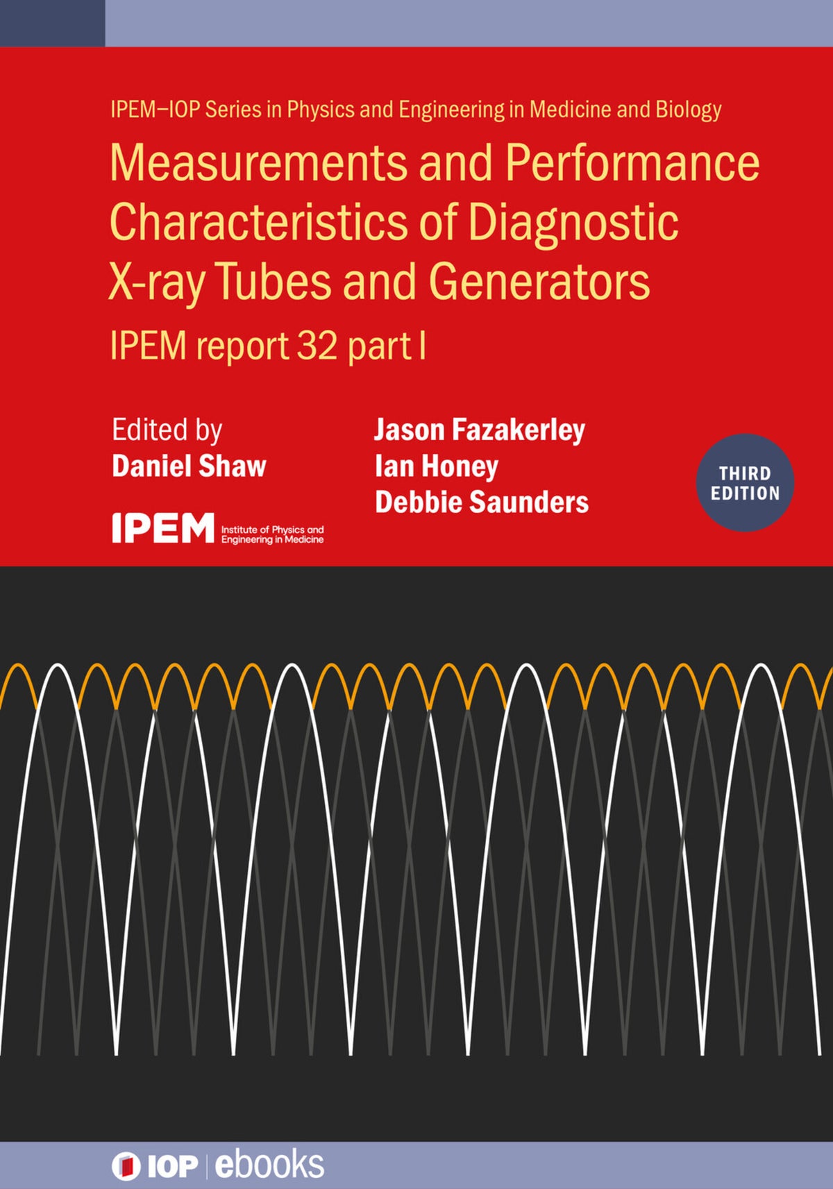 Cover image for Measurements and Performance Characteristics of Diagnostic X-ray Tubes and Generators (Third Edition) ISBN 9780750332170