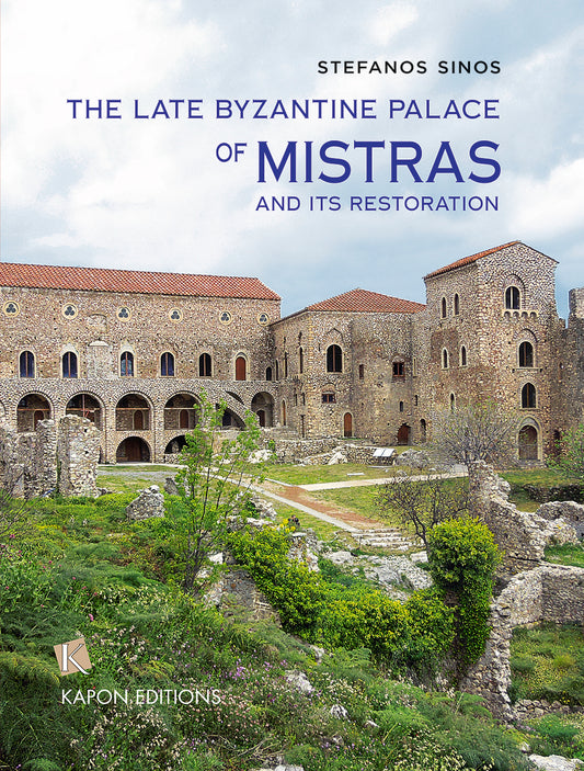 The Late Byzantine Palace of Mistras and its Restoration