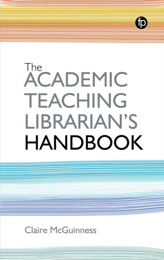 The Academic Teaching Librarian's Handbook