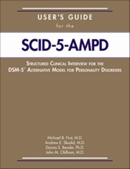 User's Guide for the Structured Clinical Interview for the DSM-5® Alternative Model for Personality Disorders (SCID-5-AMPD)