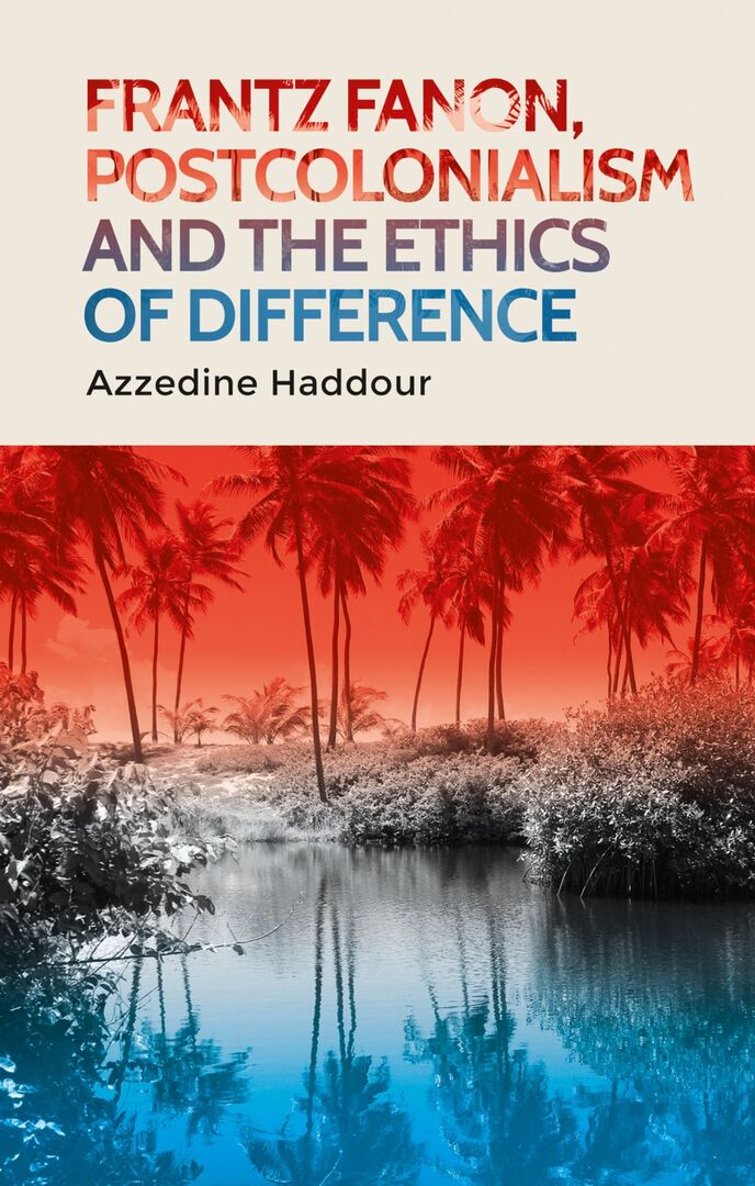 Cover image for Frantz Fanon, postcolonialism and the ethics of difference ISBN 9780719075230