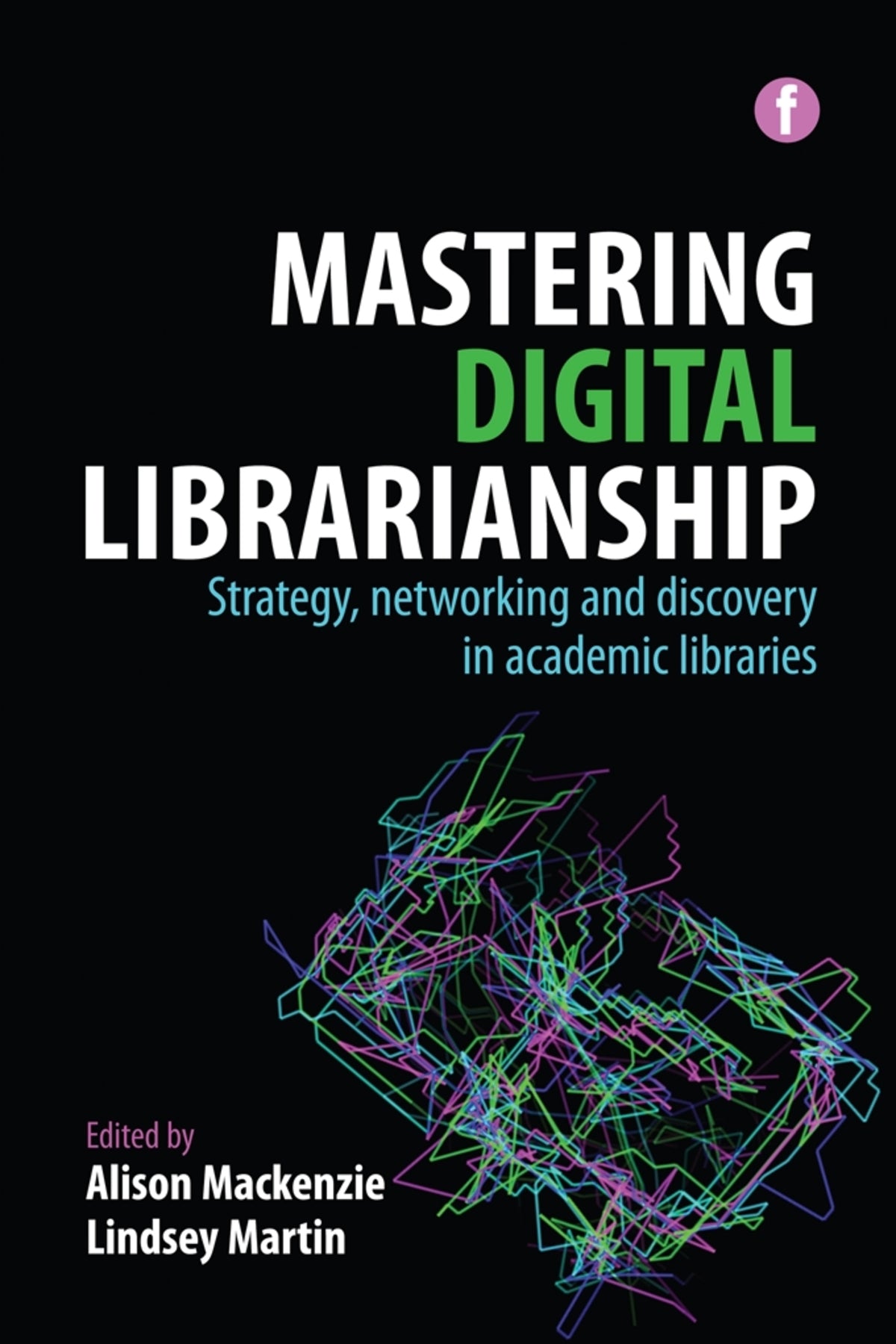 Cover image for Mastering Digital Librarianship ISBN 9781856046824