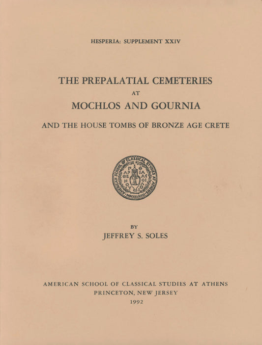 The Prepalatial Cemeteries at Mochlos and Gournia and the House Tombs of Bronze Age Crete