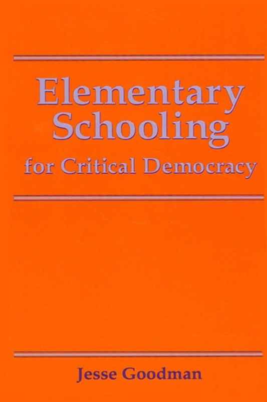 Elementary Schooling for Critical Democracy