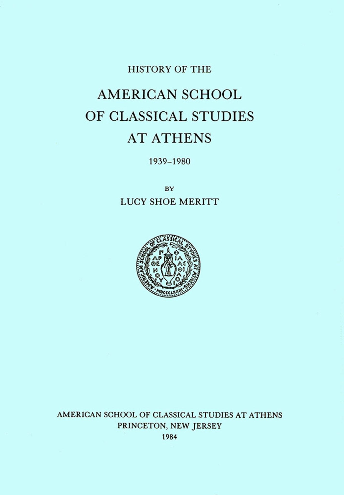 A History of the American School of Classical Studies at Athens