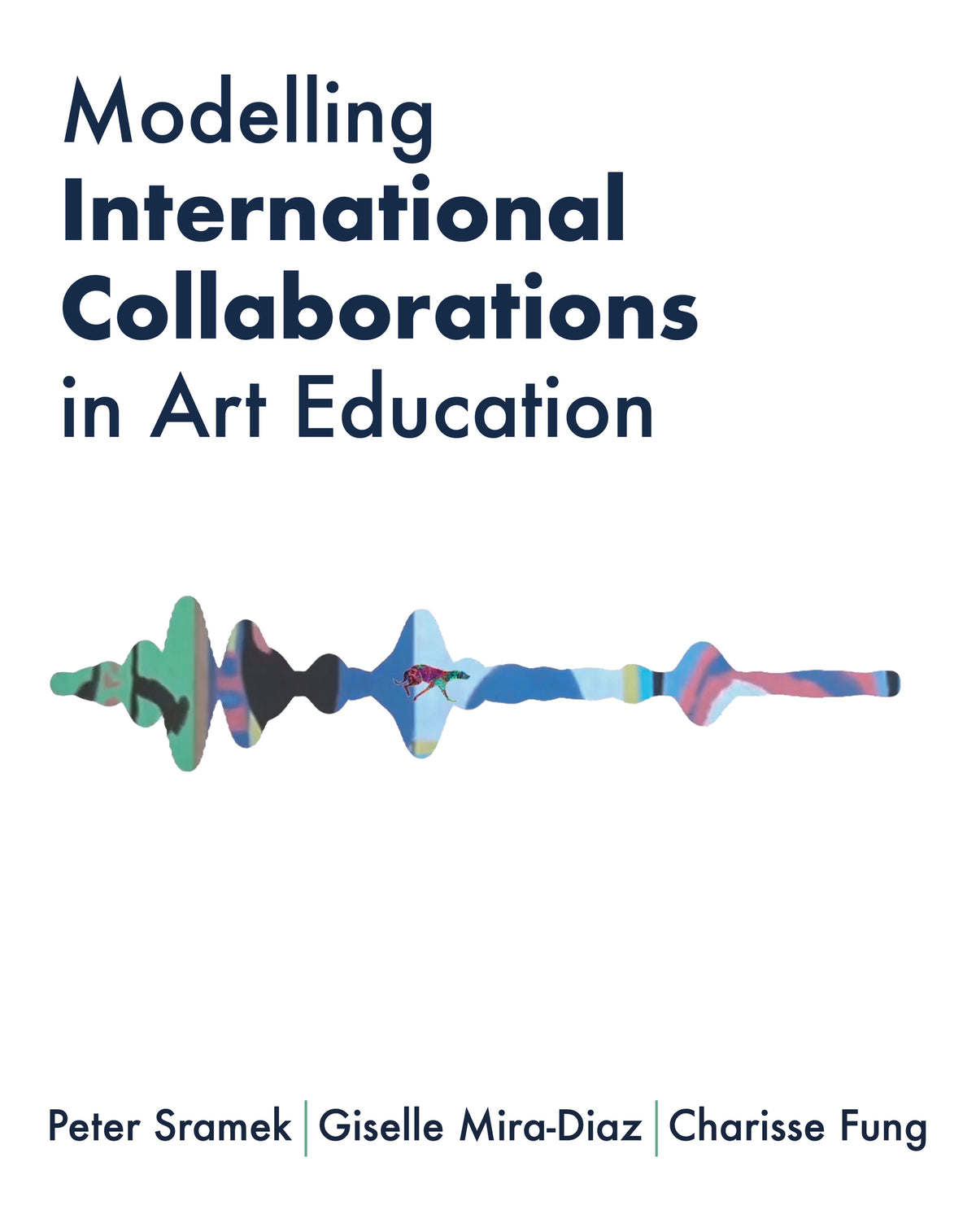 Cover image for Modelling International Collaborations in Art Education ISBN 9781789389265