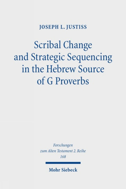Scribal Change and Strategic Sequencing in the Hebrew Source of G Proverbs