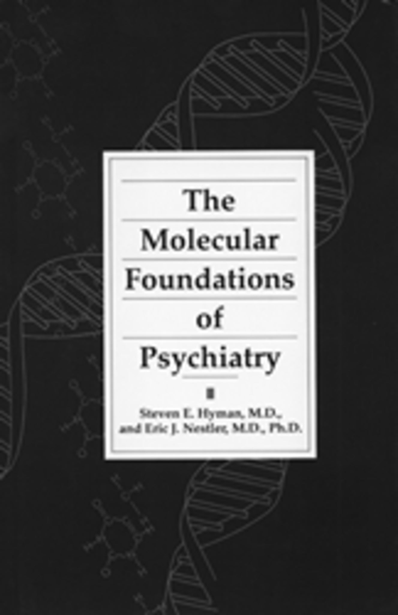 The Molecular Foundations of Psychiatry