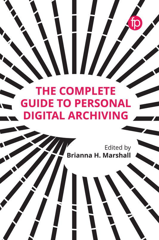 The Complete Guide to Personal Digital Archiving