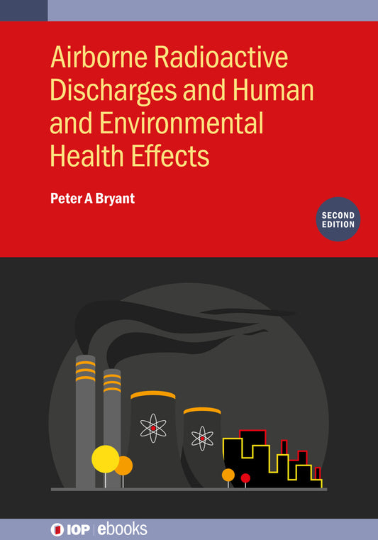 Airborne Radioactive Discharges and Human and Environmental Health Effects (Second Edition)