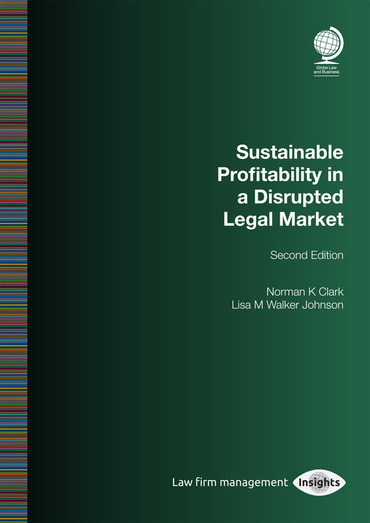 Sustainable Profitability in a Disrupted Legal Market, Second Edition