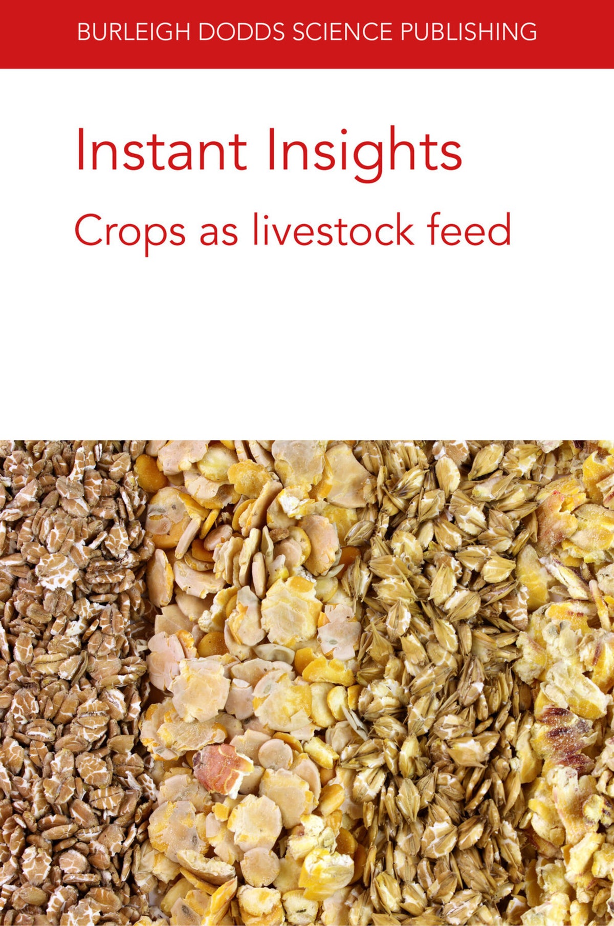Cover image for Instant Insights: Crops as livestock feed ISBN 9781801461719