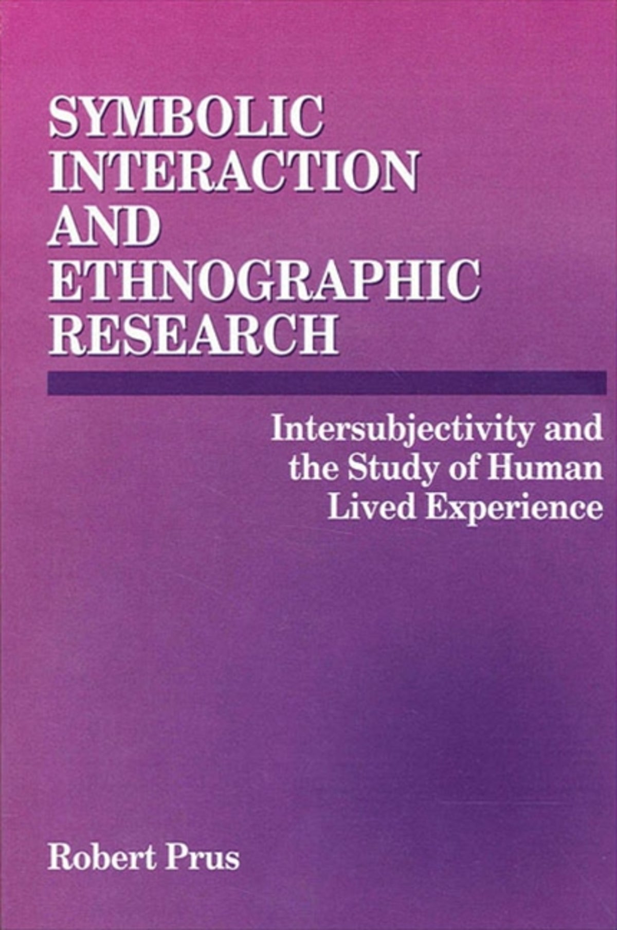 Cover image for Symbolic Interaction and Ethnographic Research ISBN 9780791427026