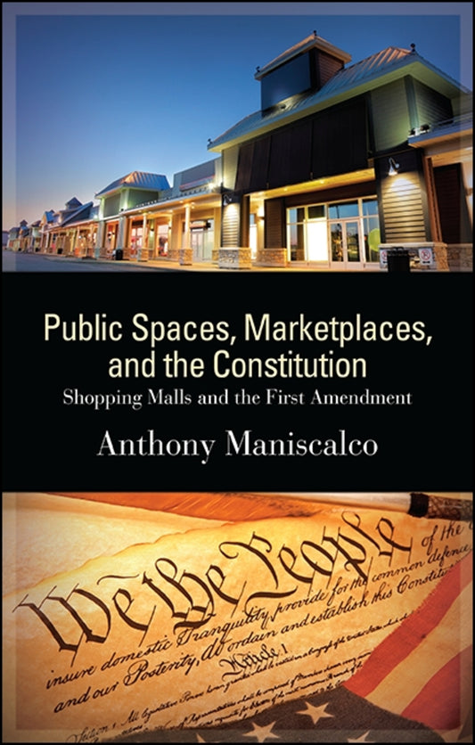 Public Spaces, Marketplaces, and the Constitution