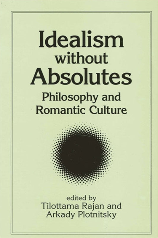 Idealism without Absolutes