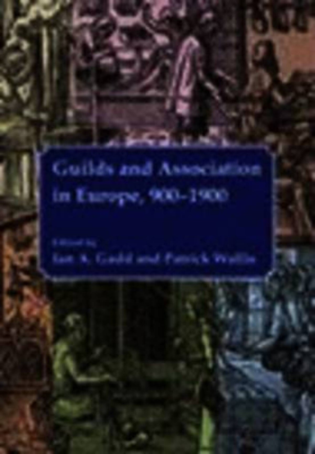 Cover image for Guilds and Association in Europe, 900-1900 ISBN 9781905165131