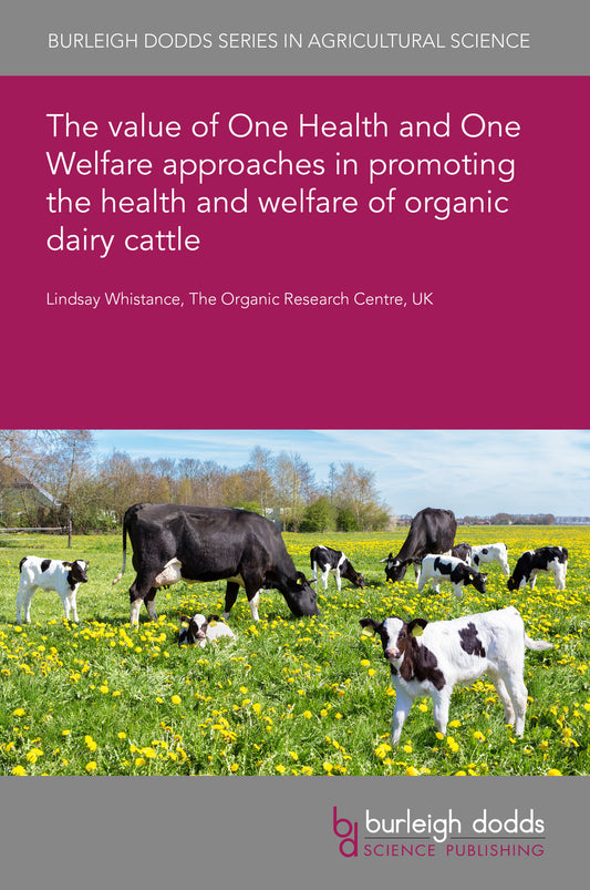 The value of One Health and One Welfare approaches in promoting the health and welfare of organic dairy cattle