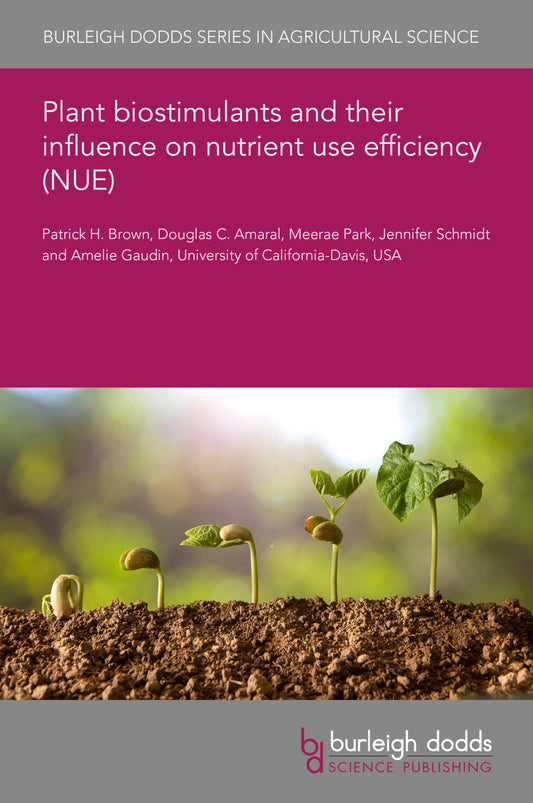 Plant biostimulants and their influence on nutrient use efficiency (NUE)