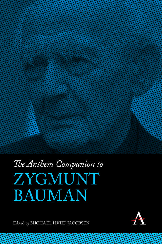 The Anthem Companion to Zygmunt Bauman
