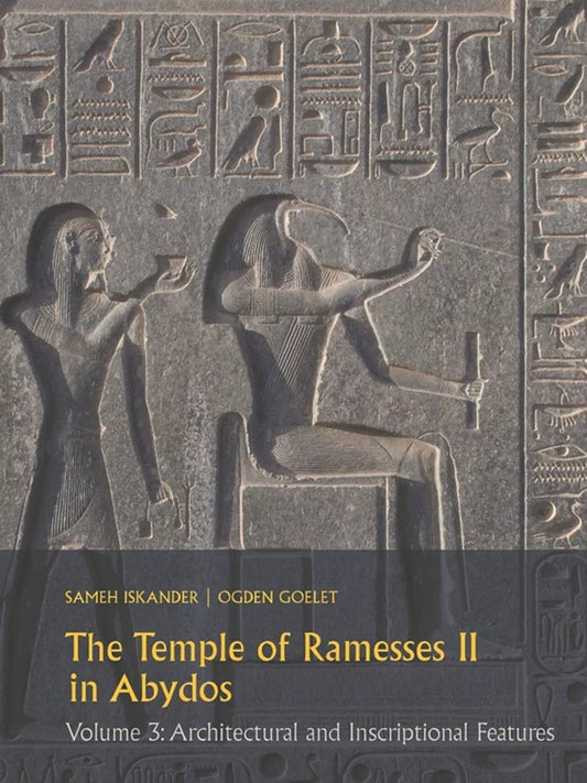 The Temple of Ramesses II in Abydos Volume 3