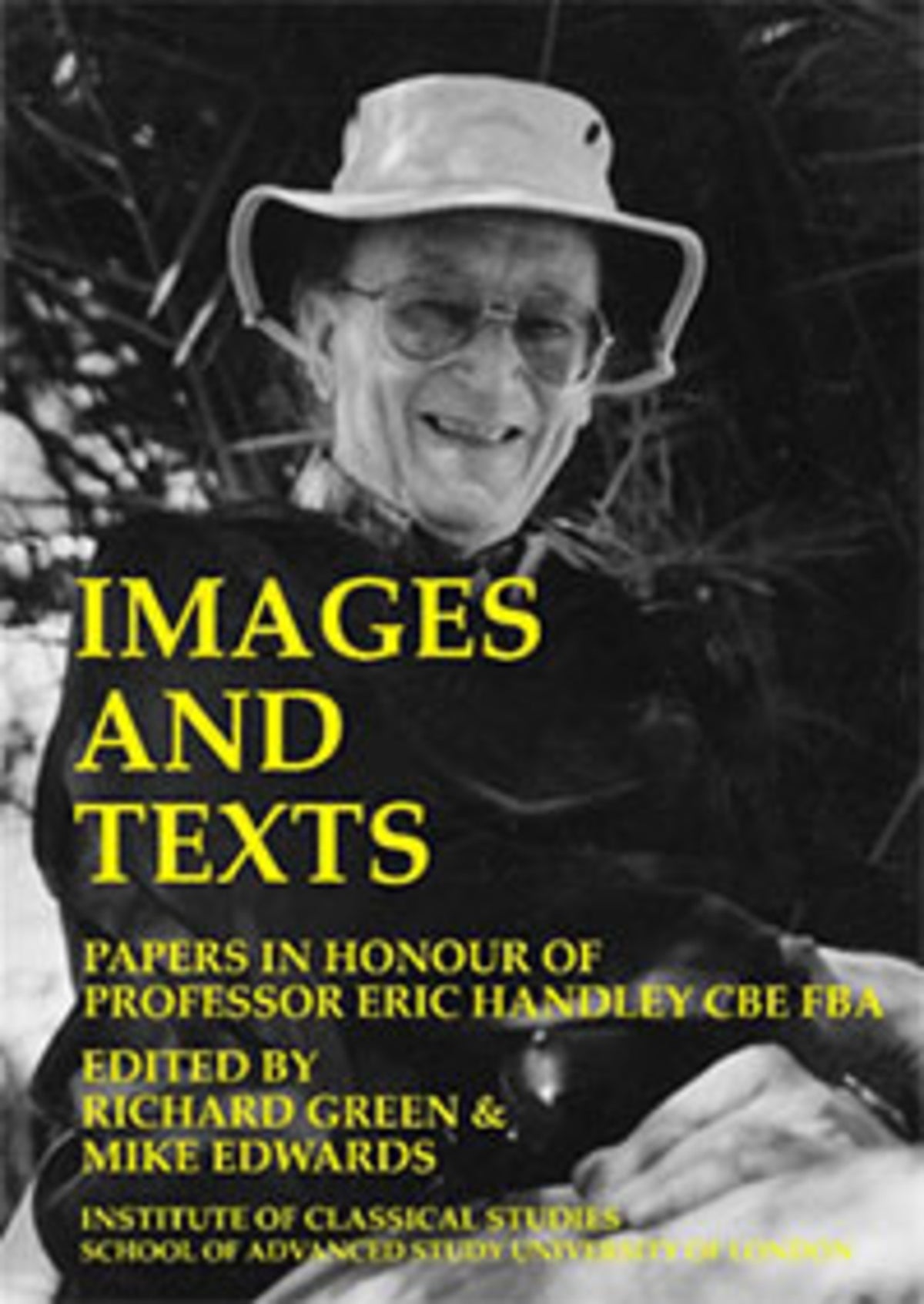 Cover image for Images And Texts: Papers In Honour Of Eric Handley (BICS Supplement 129) ISBN 9781905670567