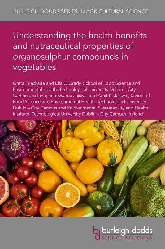 Understanding the health benefits and nutraceutical properties of organosulphur compounds in vegetables