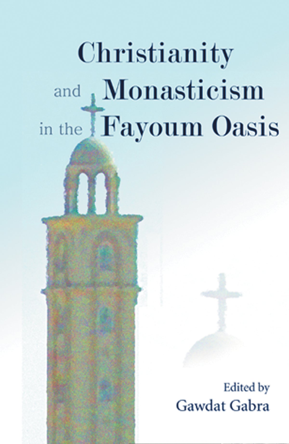 Cover image for Christianity and Monasticism in the Fayoum Oasis ISBN 9789774248924