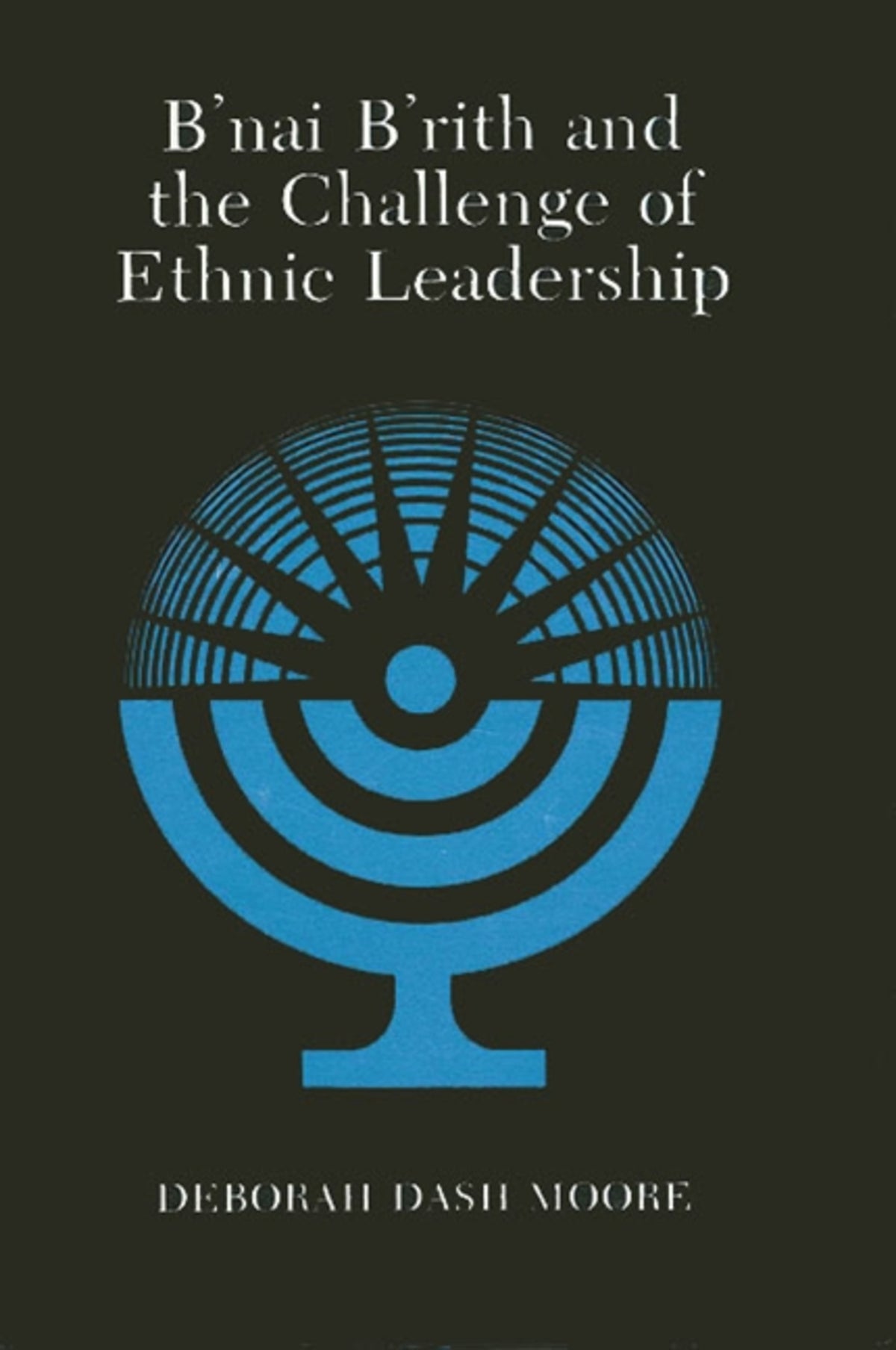 Cover image for B'nai B'rith and the Challenge of Ethnic Leadership ISBN 9780873954808