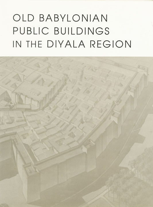 Old Babylonian Public Buildings in the Diyala Region. Part One