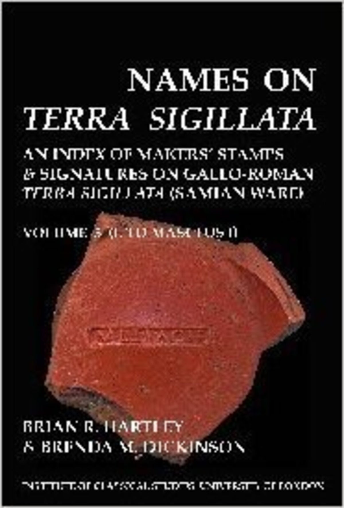 Cover image for Names on Terra Sigillata. Volume 5. L to MASCLUS II (BICS Supplement 102.5) ISBN 9781905670260