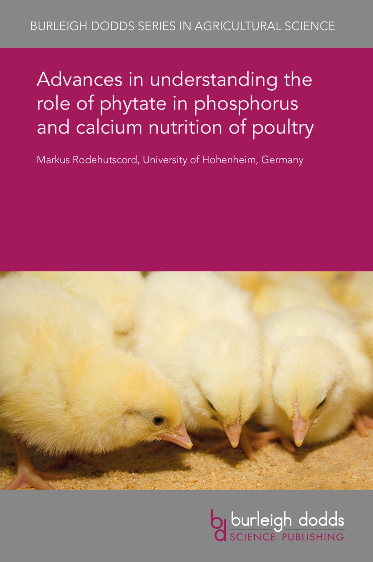 Advances in understanding the role of phytate in phosphorus and calcium nutrition of poultry